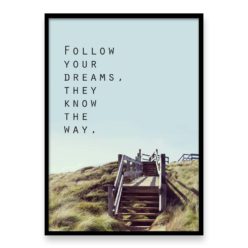 Follow your dreams Quote Wall Art Print