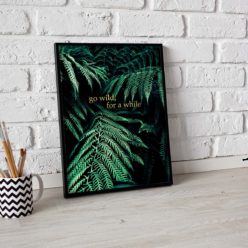Go Wild, for a While - Quote Wall Art Print