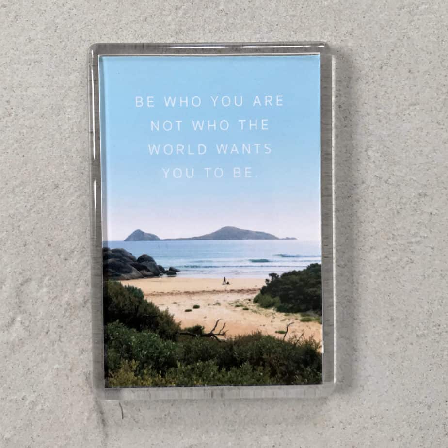 Quote: Be who you are not who the world wants you to be