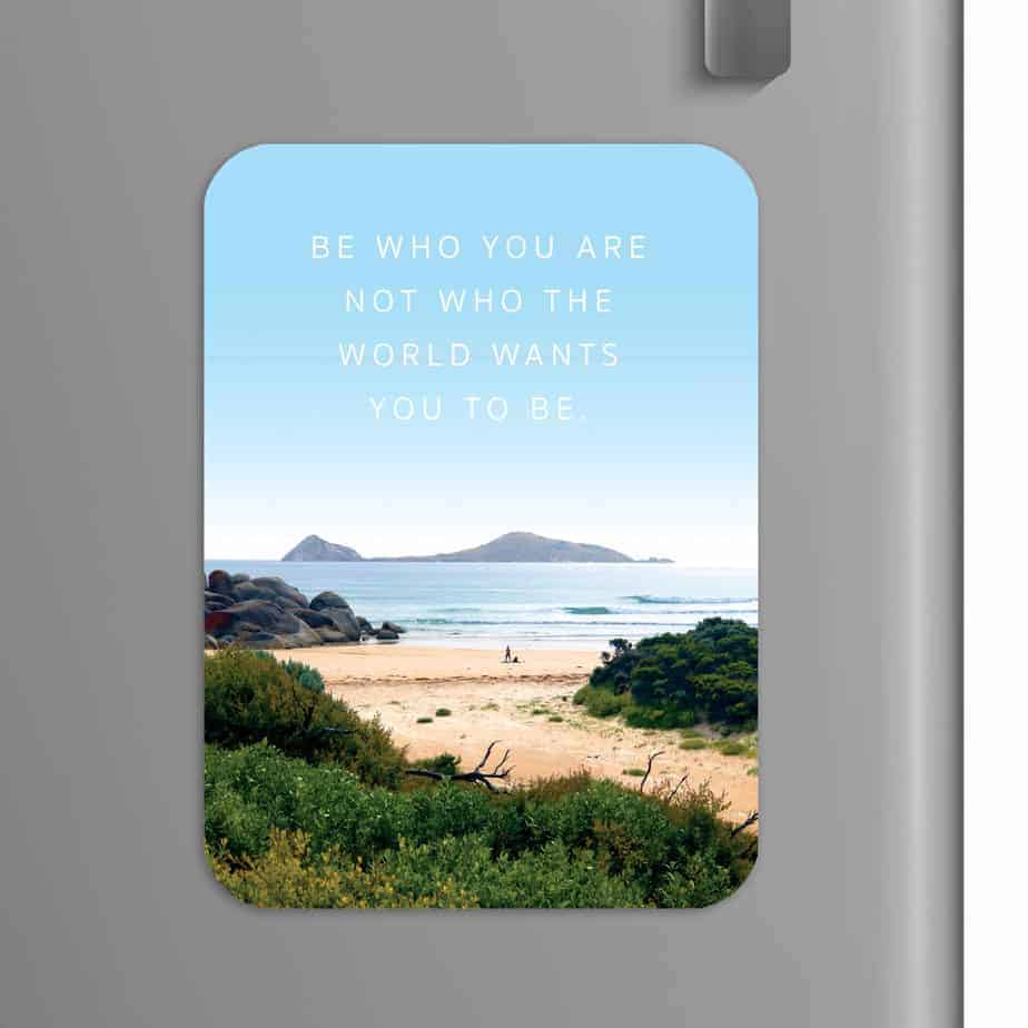 Quote: Be who you are not who the world wants you to be