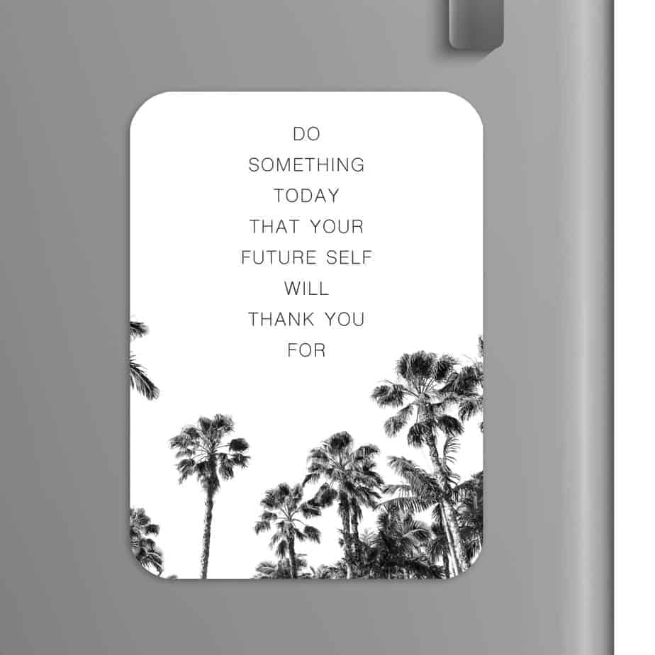 Quote: Do something today that your future self with thank you for.